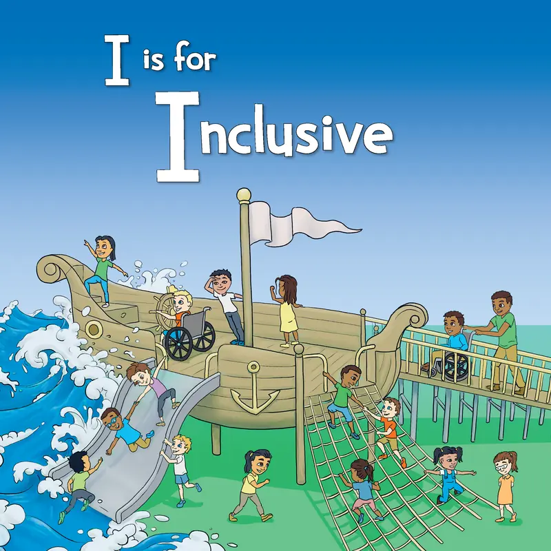 I is for Inclusive: children of all abilities play together on a pirate-ship playground